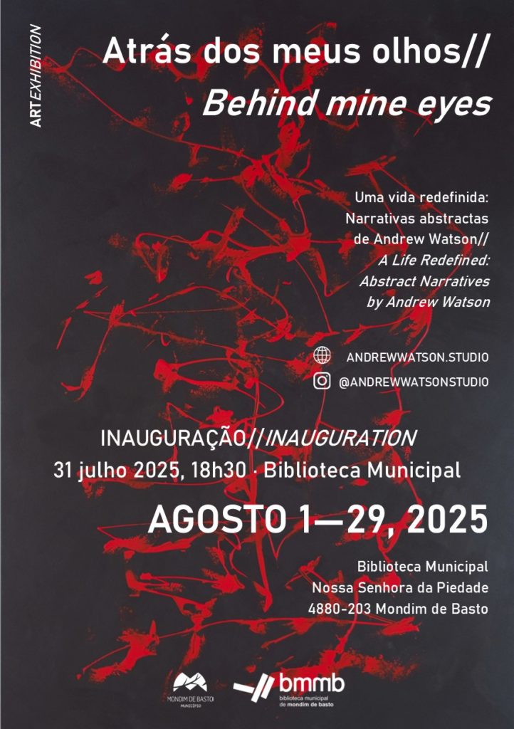 Behind Mine Eyes, Art Exhibition, Mondim de Basto, Andrew Ems Watson